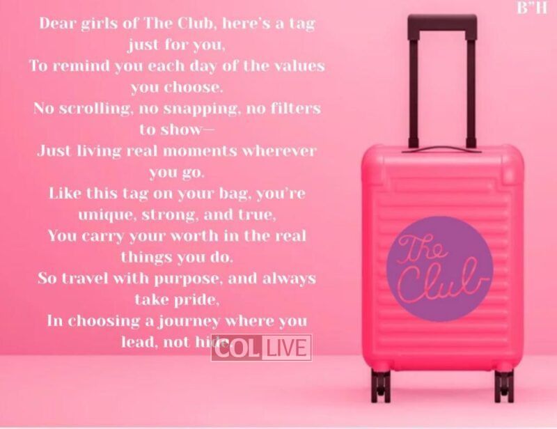 Over 120 LEC Middle School Girls in The Club Received Custom Luggage Tags as an End-of-Year Gift, Arranged by The Club LEC Mothers: Tauba Fitzig (6th Grade), Neomi Bialo & Rochel Zuckerman (7th Grade), Rivkah Bloom & Esti Chazanow (8th Grade)